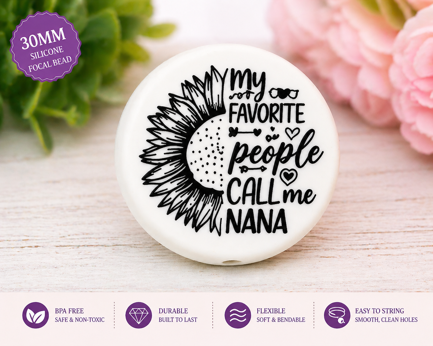 30MM My Favorite People Call Me Nana Silicone Focal Bead