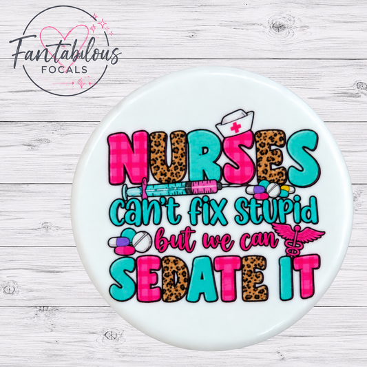 30MM Nurses Can’t Fix Stupid But We Can Sedate It Silicone Focal Bead
