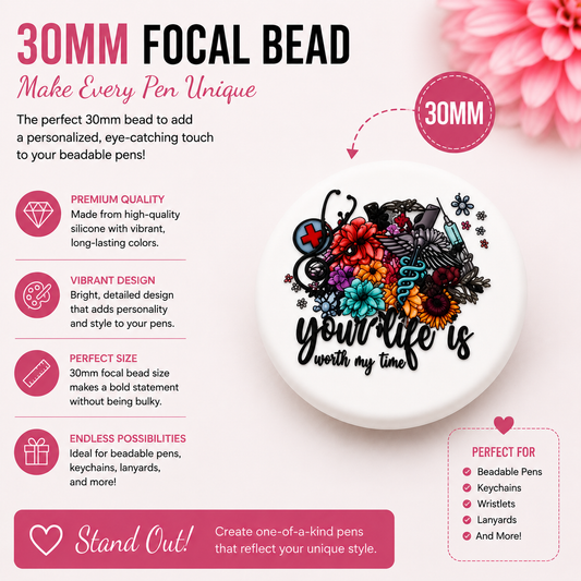 30MM Your Life Is Worth My Time Nurse Silicone Focal Bead