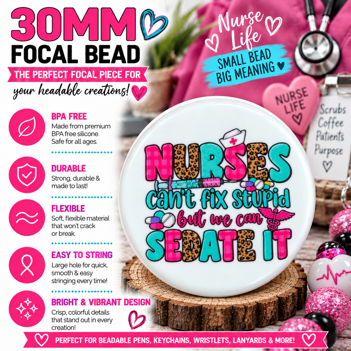 30MM Nurses Can’t Fix Stupid But We Can Sedate It Silicone Focal Bead