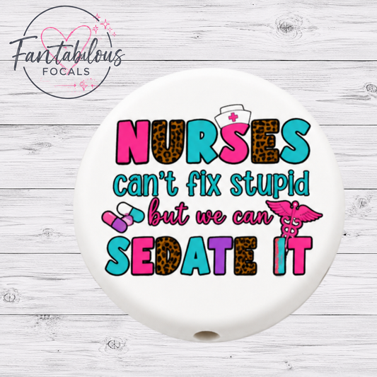 30MM Nurses Can’t Fix Stupid But We Can Sedate It Silicone Focal Bead