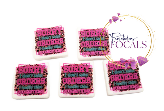 30mm “Sorry I Don't Take Orders” Custom Silicone Focal Bead