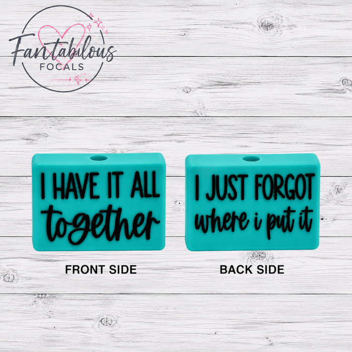 I Have It All Together… I Just Forgot Where I Put It Silicone Focal Bead