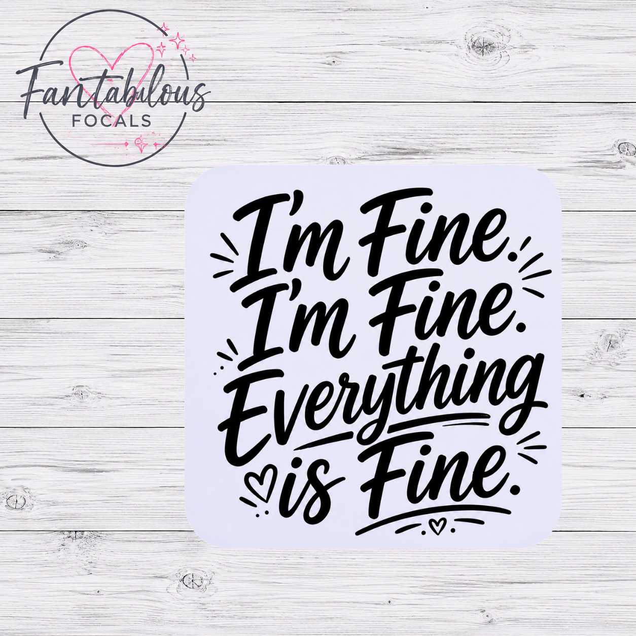 I'm Fine Everything Is Fine Focal Bead