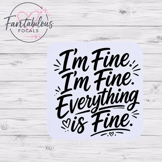 I'm Fine Everything Is Fine Focal Bead