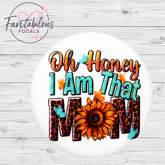 30mm Oh Honey, I am that Mom Custom Silicone Focal Bead